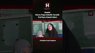 Reaksi Mama Papa Katolik Fanantik Putrinya Masuk Islam