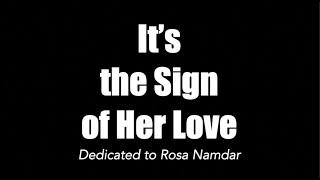 Its the Sign of Her Love – Music video in memory of Mrs. Rosa Namdar