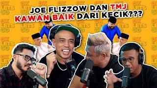 JOE FLIZZOW DAN TMJ KAWAN BAIK DARI KECIK??? - EP 123