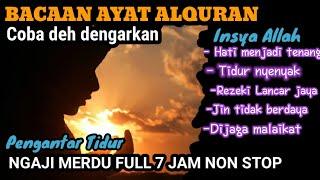 BACAAN AL QURAN PENGANTAR TIDUR  NGAJI MERDU FULL 7 JAM NON STOP JUZ 1-3