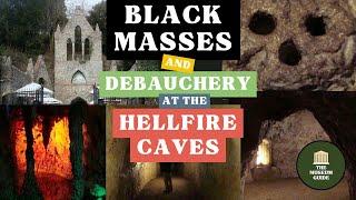 The Hellfire Caves - Black Masses Debauchery and Scandal with the Hellfire Club