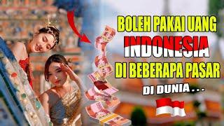 Semakin mantap Uang indonesia  boleh di pakai di beberapa tempat di dunia