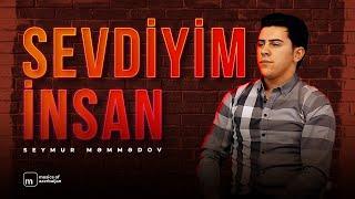 Seymur Məmmədov — Sevdiyim İnsan Rəsmi Musiqi Videosu
