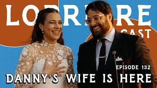 Dannys Wife Is Here l The LoPriore Podcast #132