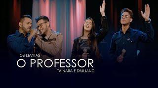 Tainara e Diuliano  O PROFESSOR - Feat Os Levitas