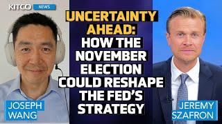 Is the Fed Falling Behind? Election Uncertainty Looms Over Policy Moves - Joseph Wang