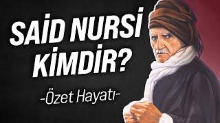 SAİD NURSİ KİMDİR? BEDİÜZZAMAN SAİD NURSİ hz. ÖZET HAYATI