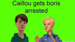 Caillou gets boris arrestedBoris tries to steal caillou’s moneytased