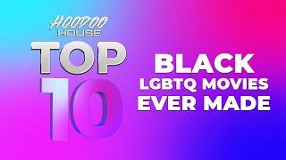 Top 10  Ep. 9  Black LGBTQ Movies