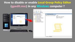 How to disable or enable Local Group Policy Editor gpedit.msc in any Windows computer ?