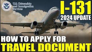 I-131 Application for Travel Document 2024 UPDATE How to Apply for Travel Document Step by Step