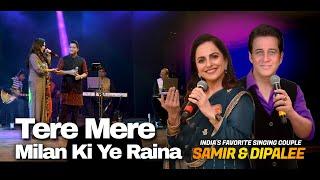 Tere Mere Milan Ki Yeh Raina  तेरे मेरे मिलन की ये रैना  Samir & Dipalee  Live In Mumbai