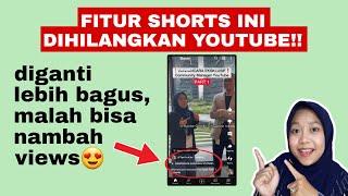 FITUR SHORTS INI HILANG DIGANTI LEBIH BAGUS BISA NAMBAH BANYAK VIEWS