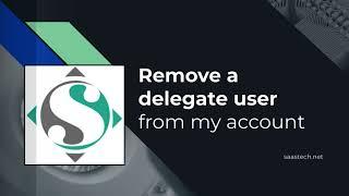 Remove a delegate user from my SaaSTech Servers account - KB 19326