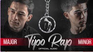 Minor ft Major - Tipo rap audio version 2024