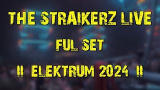 The Straikerz LIVE full set @ Elektrum 2024