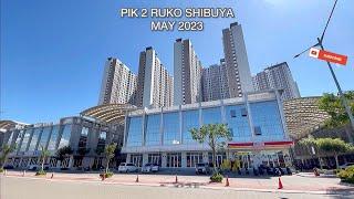 PIK 2 RUKO SHIBUYA UPDATE MAY 2023 KONDISI TERBARU