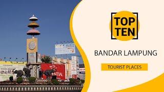 Top 10 Best Tourist Places to Visit in Bandar Lampung  Indonesia - English