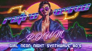 COME BACK TO THE 80S - SYNTHWAVE CHILL GIRL NEON NIGHT SPECIAL WAVE MIX BY RETRO P.O.U.M WAVE