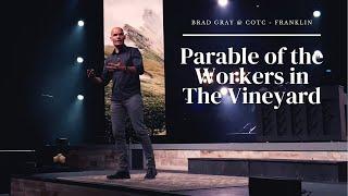 The Parable of the Workers in the Vineyard  Brad Gray  COTC - Franklin