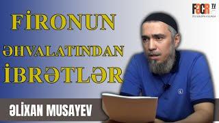 Əlixan Musayev - Fironun əhvalatındakı 10 ibrət