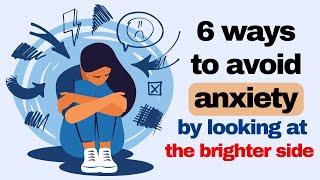 6 Bright Side Strategies to Beat Anxiety and Embrace Positivity