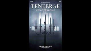 TENEBRAE A SERVICE OF SHADOWS SATB Choir - by Heather Sorenson