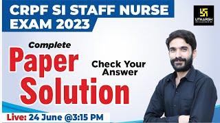 CRPF SI STAFF Nurse Exam 2023 Complete Paper Solution  CRPF SI STAFF Nurse Answer Key By Raju Sir