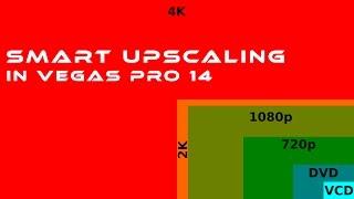 Upscaling Video to 4k in Vegas Pro 14 Smart Upscale