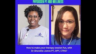 How to make therapy session fun with Dr. Shanelle James PT DPT CRTS