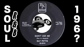 Ray Pettis - Dont Use Me Exodus 60s R&B Soul 45