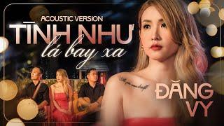 TÌNH NHƯ LÁ BAY XA  MUSIC VIDEO 4K  ĐĂNG VY - Giọng Hát Ngọt Ngào Của Nàng Thơ The Nail Voice