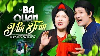 BA QUAN MỜI TRẦU - Bùi Thúy & Từ Như Tài  QUAN HỌ MỜI TRẦU LIỀN ANH LIỀN CHỊ TRIỆU NGƯỜI MÊ 4K