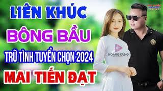 Lk Rumba MAI TIẾN ĐẠT Bông Bầu Nhạc Tuyển Chọn Hay Nhất 2024 Nhạc Nghe Hay Dễ Ngủ