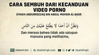 Cara Sembuh Dari Kecanduan Video Porno - Syaikh Abdurrozaq bin Abdul Muhsin Al Badr