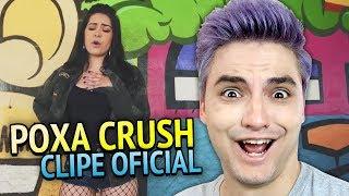 POXA CRUSH - CLIPE OFICIAL REAGINDO +10