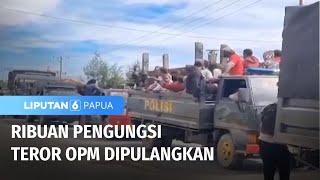 Ribuan Pengungsi Teror OPM Dipulangkan  Liputan 6 Papua