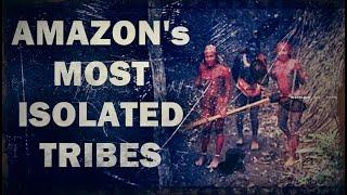 Amazons Most Isolated Tribes