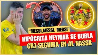  El HIPOCRITA de NEYMAR JR se BURLA de CRISTIANO con el MESSI MESSI  CR7 SEGUIRA en ALNASSR 