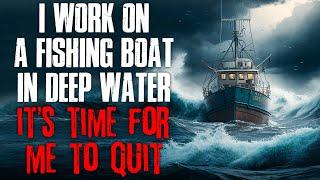 I Work On A Fishing Boat In Deep Water Its Time For Me To Quit  True Scary Stories