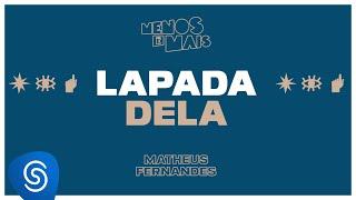 Grupo Menos é Mais e Matheus Fernandes - Lapada Dela Lyric Vídeo
