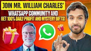  Join Mr. William Charles WhatsApp Community and Get 100% Daily Profit and Mystery Gifts 