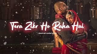 Tera Zikr Ho Raha Hai  Slowed Reverb  Aayat  Arijit Singh #viral #slowedandreverb #arijitsingh