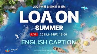 Official LiveEng Sub 2023 LOA ON SUMMER - UPDATE PREVIEW