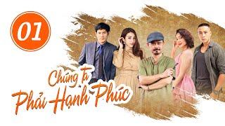 Chúng Ta Phải Hạnh Phúc  Tập 1 Full - VTV1 Đài Truyền Hình Việt Nam