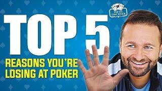 Top 5 Reasons Youre Losing at Poker