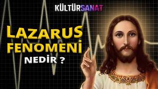 Lazarus Fenomeni Nedir?  KültürSanat