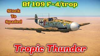 Stock to Spaded - Bf 109 F-4trop - The Most Balanced 109? War Thunder