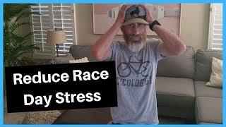 Reduce Race Day Stress