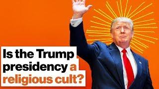 Is the Trump presidency a religious cult?  Reza Aslan  Big Think